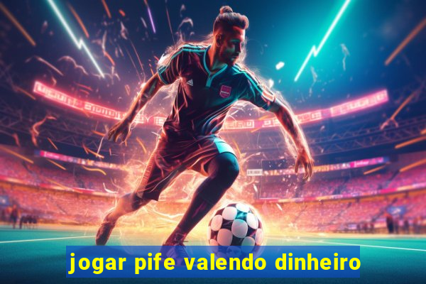 jogar pife valendo dinheiro